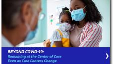 Beyond COVID-19: Remaining at the center of care even as care centers change 
